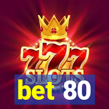 bet 80